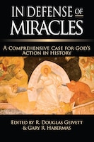 In Defense Of Miracles: A Comprehensive Case For Gods Action