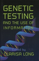 Genetic Testing And The Use Of Information