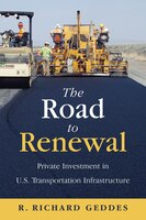 The Road To Renewal: Private Investment In The U.s. Transportation Infrastructure