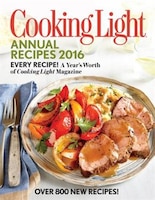 Cooking Light Annual Recipes 2016: Every Recipe! A Year&apos