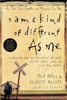Same Kind Of Different As Me: A Modern-day Slave, An International Art Dealer, And The Unlikely Woman Who Bound Them Together