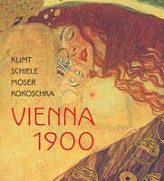 Vienna 1900:  Klimt, Schiele, Moser, Kokoschka