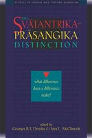 The Svatantrika-prasangika Distinction: What Difference Does A Difference Make?