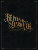 Beyond The Dark Veil: Post Mortem & Mourning Photography From The Thanatos Archive