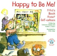 Happy To Be Me: A Kid&apos;s Book About Self-esteem