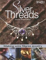 Silver Threads: Making Wire Filigree Jewelry