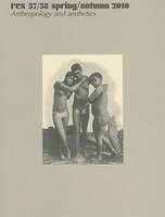 Res:  Anthropology And Aesthetics, 57/58:  Spring/autumn 2010: Anthropology And Aesthetics, Spring/autumn 2010