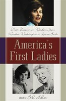 America&apos;s First Ladies: Their Uncommon Wisdom, from 