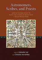 Astronomers, Scribes, And Priests: Intellectual Interchange Between The Northern Maya Lowlands And Highland Mexico In The Late Pos