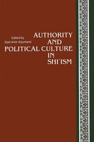 Authority And Political Culture In Shi&apos;ism