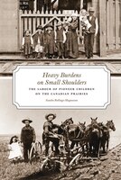 Heavy Burdens On Small Shoulders: The Labour Of Pioneer Children On The Canadian Prairies
