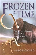 Frozen In Time: Wooly Mammoths, The Ice Age, And The Biblical Key To Their Secrets