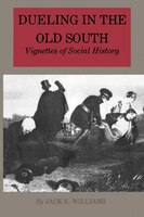 Dueling in the Old South:  Vignettes of Social History