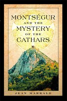 Montségur And The Mystery Of The Cathars
