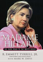 Madame Hillary: The Dark Road To The White House