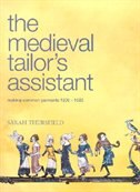 Medieval Tailors Assistant: Making Common Garments 1200-1500