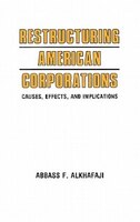 Restructuring American Corporations:  Causes, Effects, And Implications