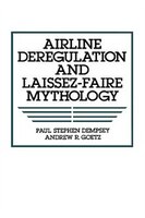 Airline Deregulation And Laissez-faire Mythology
