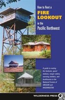 How To Rent A Fire Lookout In The Pacific Northwest
