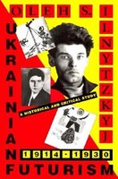 Ukrainian Futurism, 1914-1930: A Historical And Critical Study