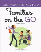 Families on the Go: Six Ingredients or Less