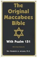 The Original Maccabees Bible:  With Psalm 151