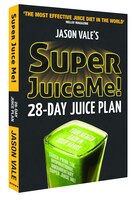 Super Juice Me: 28 Day Juice Plan