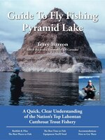 Guide To Fly Fishing Pyramid Lake: A Quick, Clear Understanding Of The Nation&apos;s Top Lahontan Cutthroat Trout Fishery