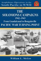 Solomons Campaigns 1942-1943: From Guadalcanal To Bougainville Pacific War Turning Point