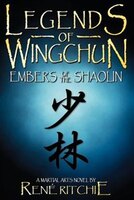 Legends Of Wingchun:  Embers Of The Shaolin
