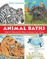 Animal Baths: Wild & Wonderful Ways Animals Get Clean