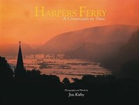 Harpers Ferry: A Crossroads In Time