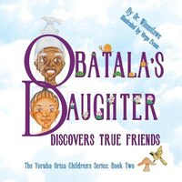 Obatala&apos;s Daughter Discovers True Friends