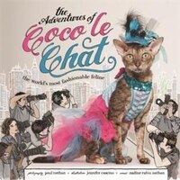The Adventures Of Coco Le Chat: The World&apos;s Most Fashionable Feline