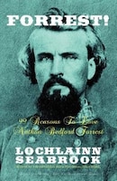 Forrest!: 99 Reasons to Love Nathan Bedford Forrest