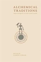 Alchemical Traditions: From Antiquity To The Avant-garde