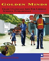 Golden Minds: Grade 1 Language Arts For Liberian Schools, 