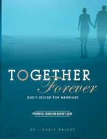 Together Forever ~ God&apos;s Design for Marriage: 