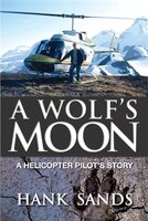 A Wolf&apos;s Moon: A Helicopter Pilot&apos;s Story