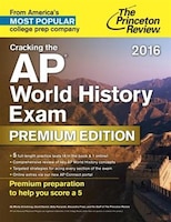 Cracking The Ap World History Exam 2016, Premium Edition