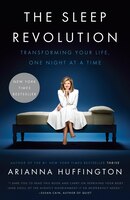 The Sleep Revolution: Transforming Your Life, One Night At A