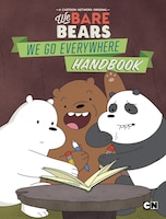 We Bare Bears:  We Go Everywhere Handbook