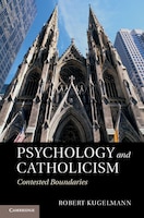 Psychology And Catholicism: Contested Boundaries
