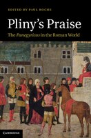 Plinys Praise: The Panegyricus In The Roman World
