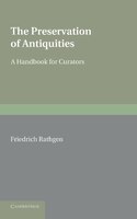The Preservation Of Antiquities: A Handbook For Curators