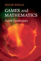 Games And Mathematics: Subtle Connections