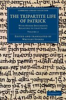 The Tripartite Life Of Patrick: With Other Documents Relating To That Saint