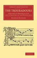 The Troubadours: A History Of Proven&#231;al Life And Literature In The Middle Ages