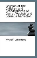 Reunion Of The Children And Grandchildren Of Garret Wyckoff And Cornelia Garretson