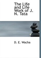 The Life And Life Work Of J. N. Tata